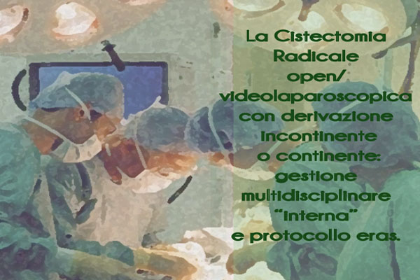 La Cistectomia Radicale open-videolaparoscopica con derivazione incontinente o continente – 23-24 Maggio 2019